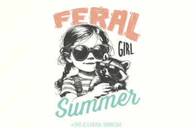 Feral Girl Summer Png, Funny Raccoon Design, Summer Shirt Design, Retro Summer Png, Beach Shirt Design, Trendy PNG, Funny Summer Png