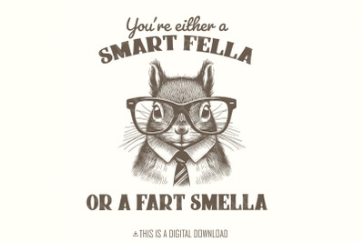 Smart Fella or Fart Smella PNG, Squirrel T-Shirt Design, Funny Squirrel Clip Art, Weird Meme T-Shirt, Animal Joke Digital Download