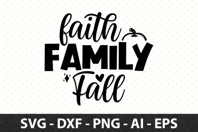 Faith Family Fall svg