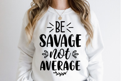 be savage not average svg