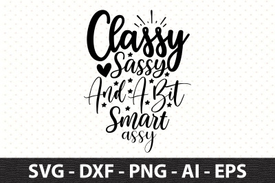 Classy Sassy And A Bit Smart Assy svg