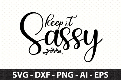 keep it sassy svg