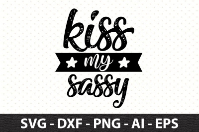 kiss my sassy svg