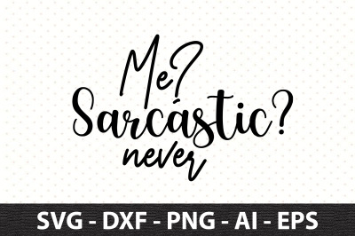 Me Sarcastic Never svg