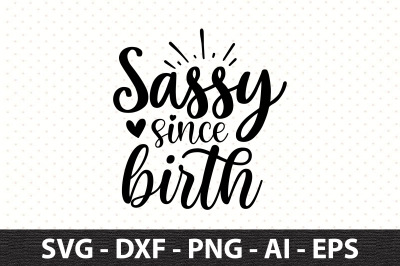 sassy since birth svg