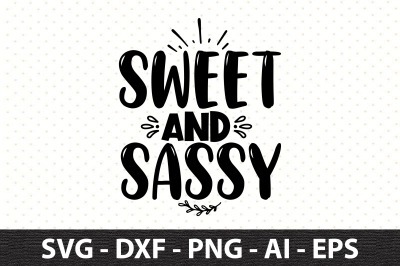 sweet and sassy svg