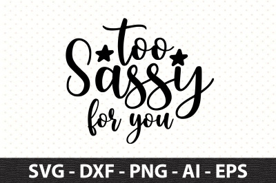 too sassy for you svg