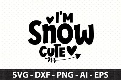 I&#039;m Snow Cute svg