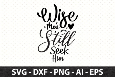 Wise Men Still Seek Him svg