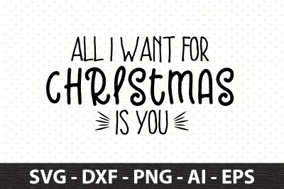 All I Want for Christmas is You svg