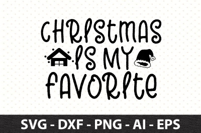 Christmas is My Favorite svg