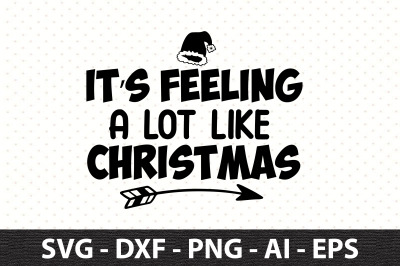 Its Feeling a Lot Like Christmas svg