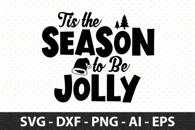 Tis the Season to Be Jolly svg