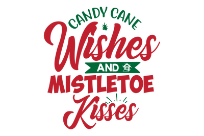 Candy Cane Wishes and Mistletoe Kisses svg