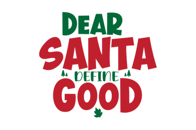 Dear Santa Define Good svg