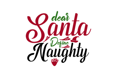 Dear Santa Define Naughty svg