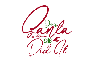 Dear Santa She Did It svg