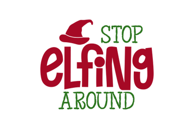 Stop Elfing Around svg