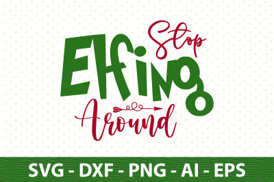 Stop Elfing Around svg