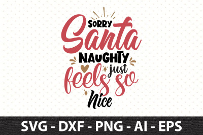 sorry santa naughty just feels so nice svg