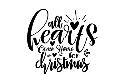 All Hearts Come Home for Christmas svg