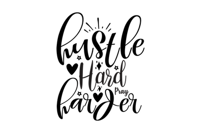 Hustle Hard Pray Harder svg