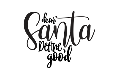 Dear Santa Define Good svg