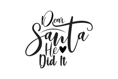 Dear Santa He Did It svg