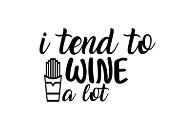 I Tend To Wine A Lot svg