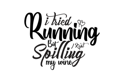 I Tried Running But I Kept Spilling My Wine svg