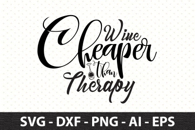 Wine Cheaper Than Therapy svg