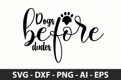 Dogs before dudes svg