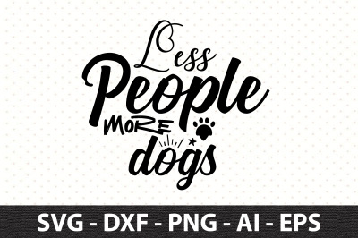 Less people more dogs svg