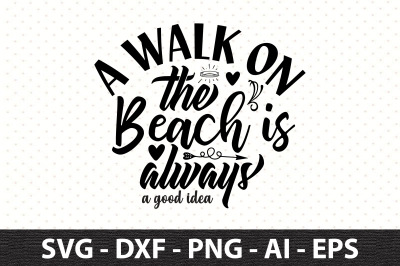 A Walk on the Beach is always a good idea svg