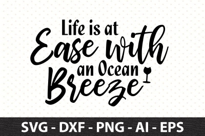 Life is at Ease with an Ocean Breeze svg