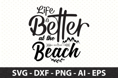 Life is Better at the Beach svg