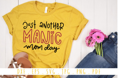 Just Another Manic Mam Day Quotes SVG Cut Files