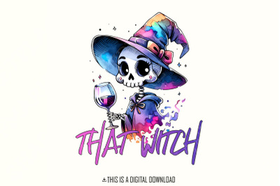 That Witch PNG, Halloween Witch, Skeleton Sublimation Design, Gothic Humor Png, Spooky Png, Halloween Design, Fall Png, Western Png