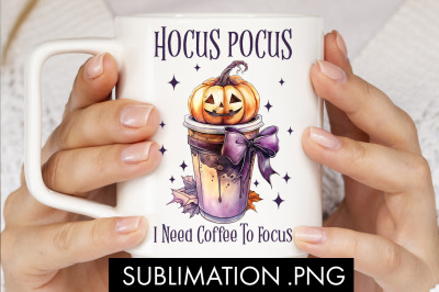 Hocus Pocus I Need Coffee To Focus Halloween PNG Sublimation