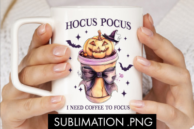 Hocus Pocus I Need Coffee To Focus Halloween PNG Sublimation