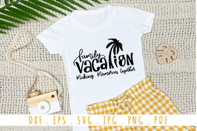 Family Vacation Making Memories Quotes SVG Cut File