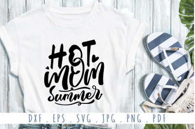 Hot Mom Summer Quotes SVG Cut File