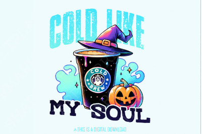 Cold Like My Soul Png, Witch Png, Halloween Png, Spooky Season Png, Retro Halloween Png, Fall Png, Sublimation Designs, Preppy Halloween Png