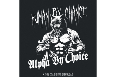 Alpha Wolf Shirt, Funny Human by Chance Alpha by Choice Png, Funny Shirt Download, Funny Autism Prints, Empathy Graphic, Cute Sublimation