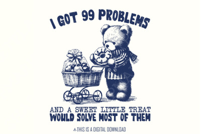 I Got 99 Problems, Funny png, Cute Png Images, Trending png, Sweetie Png, Funny Bear Png, Popular Pngs, Trendy Png, Sublimation Png