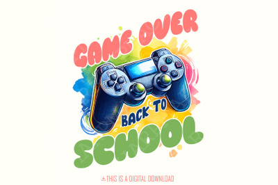 Game Over Back to School Png, School Sublimation Design, Toddler School Png, Teacher Png, School Png, Kindergarten Png for Boys Digital