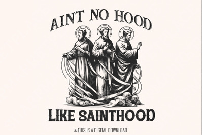 Ain&amp;&23;039;t No Hood Like Sainthood Png&2C; Religious Png&2C; Funny Saints Design&2C; Holy Trio Png&2C; Christian Humor&2C; Trendy Digital Download