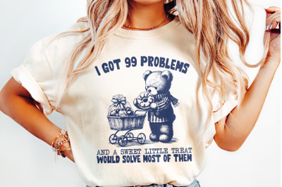 I Got 99 Problems, Funny png, Cute Png Images, Trending png, Sweetie Png, Funny Bear Png, Popular Pngs, Trendy Png, Sublimation Png