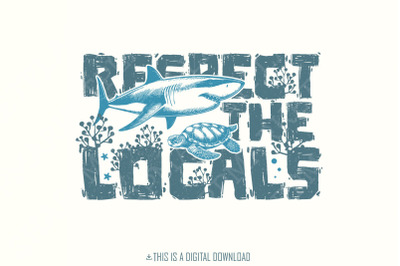 Respect the Locals Png, Summer Shirt Designs, Turtle Design, Shark Tshirt Design, Coastal Tshirt Png, Sublimation Beach Shirts, Summer Png