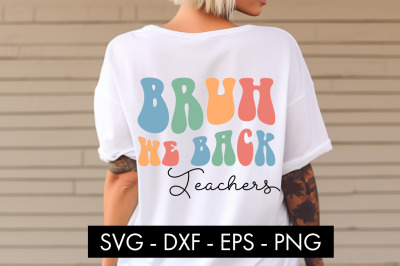 Bruh We Back Teacher SVG PNG Sublimation